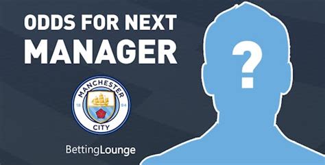 Man City Next Permanent Manager Betting Odds .
